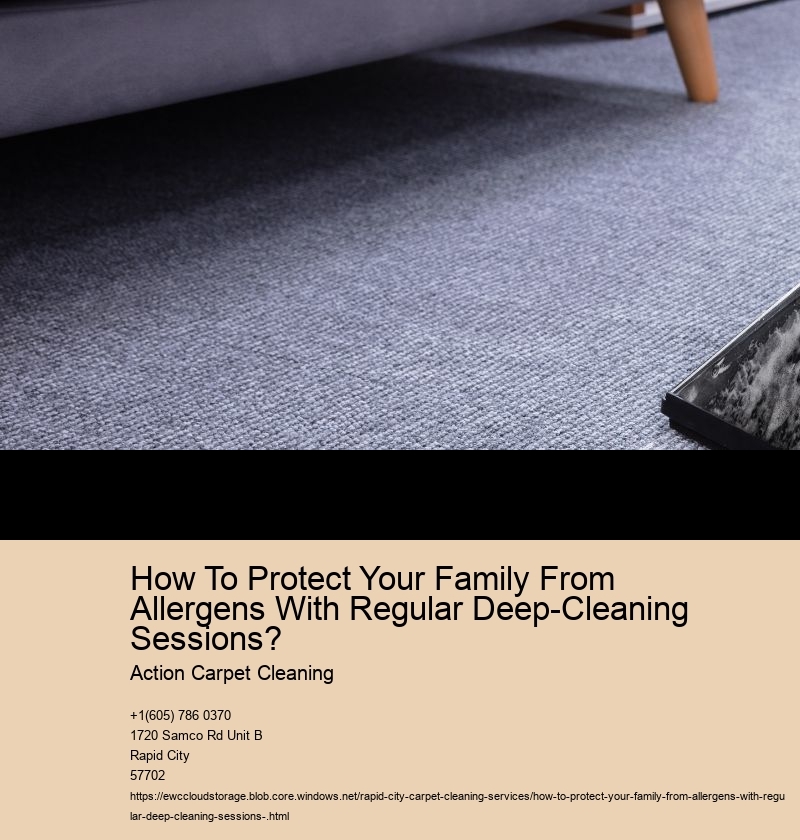 How To Protect Your Family From Allergens With Regular Deep-Cleaning Sessions?  