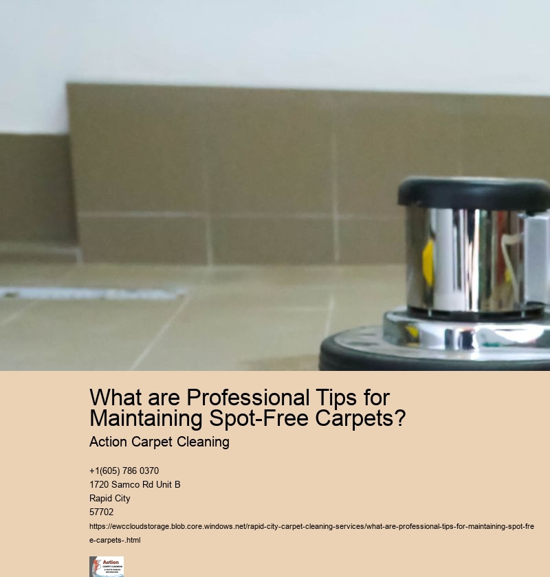 What are Professional Tips for Maintaining Spot-Free Carpets? 